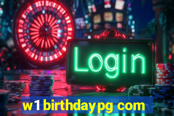 w1 birthdaypg com